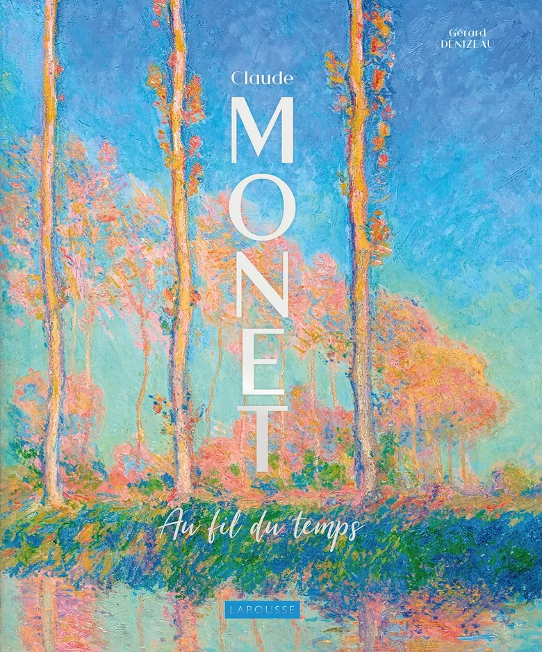 Couverture du livre Claude Monet au fil du temps de Gérard Denizeau, publié par Larousse